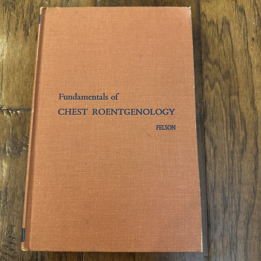 Chest Roentgenology Benjamin Felson MD 1964 W.B. Saunders 450 Illustrations